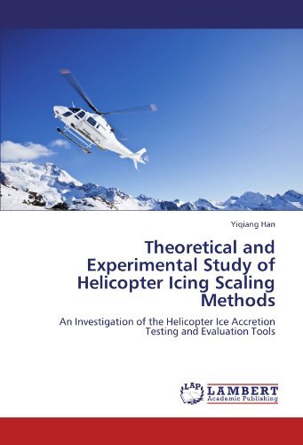 Cover for Yiqiang Han · Theoretical and Experimental Study of Helicopter Icing Scaling Methods: an Investigation of the Helicopter Ice Accretion Testing and Evaluation Tools (Paperback Bog) (2011)