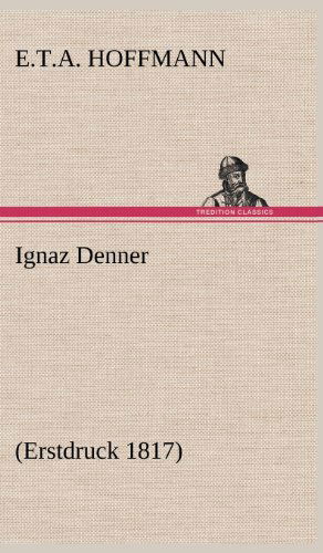 Cover for E. T. A. Hoffmann · Ignaz Denner (Hardcover Book) [German edition] (2012)