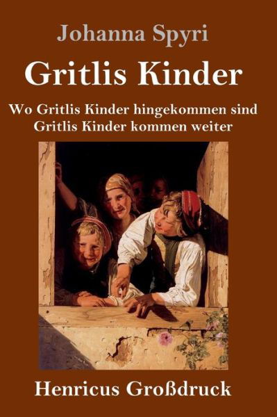 Cover for Johanna Spyri · Gritlis Kinder (Grossdruck) (Gebundenes Buch) (2019)