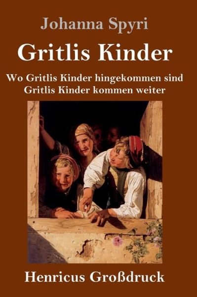 Cover for Johanna Spyri · Gritlis Kinder (Grossdruck) (Hardcover bog) (2019)