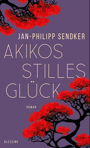 Cover for Jan-Philipp Sendker · Akikos stilles Glück (Book) (2024)