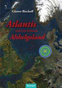 Cover for Bischoff · Atlantis und sein Zentrum Alth (Book)