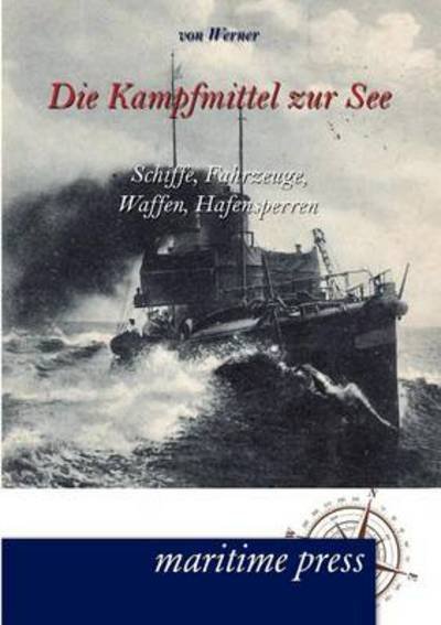 Cover for Bartholomaus Von Werner · Die Kampfmittel zur See (Paperback Book) [German edition] (2012)