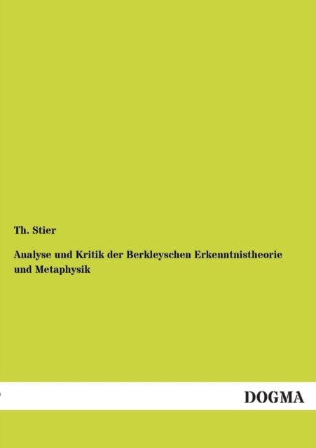 Cover for Th Stier · Analyse Und Kritik Der Berkleyschen Erkenntnistheorie Und Metaphysik (Taschenbuch) [German edition] (2012)