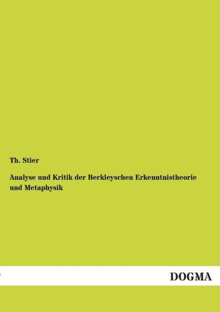 Cover for Th Stier · Analyse Und Kritik Der Berkleyschen Erkenntnistheorie Und Metaphysik (Pocketbok) [German edition] (2012)