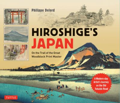 Cover for Philippe Delord · Hiroshige's Japan: On the Trail of the Great Woodblock Print Master - A Modern-day Artist's Journey on the Old Tokaido Road (Hardcover bog) (2022)