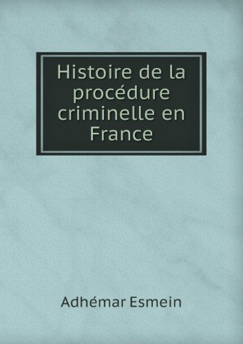 Cover for Adhemar Esmein · Histoire De La Procedure Criminelle en France (Paperback Book) [French edition] (2013)