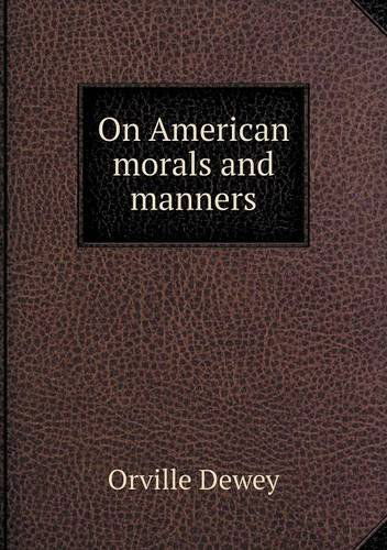 Cover for Orville Dewey · On American Morals and Manners (Paperback Book) (2013)