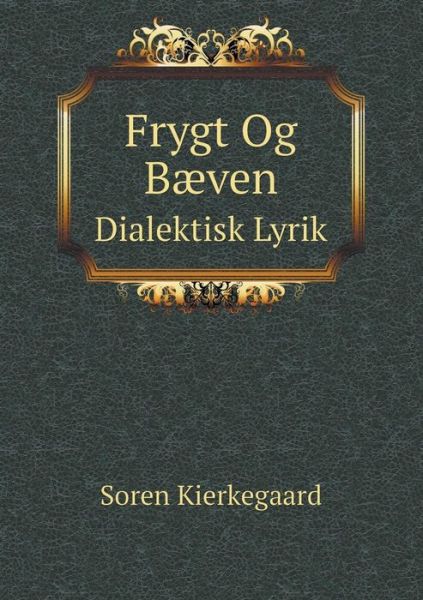 Cover for Soren Kierkegaard · Frygt og Bæven Dialektisk Lyrik (Paperback Book) [Danish edition] (2014)