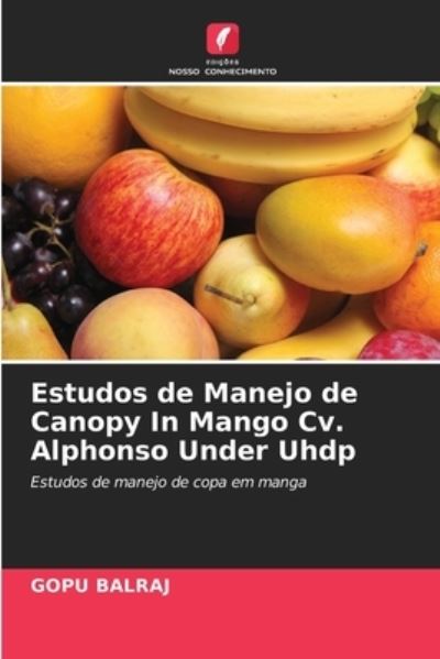 Cover for Gopu Balraj · Estudos de Manejo de Canopy In Mango Cv. Alphonso Under Uhdp (Paperback Book) (2021)