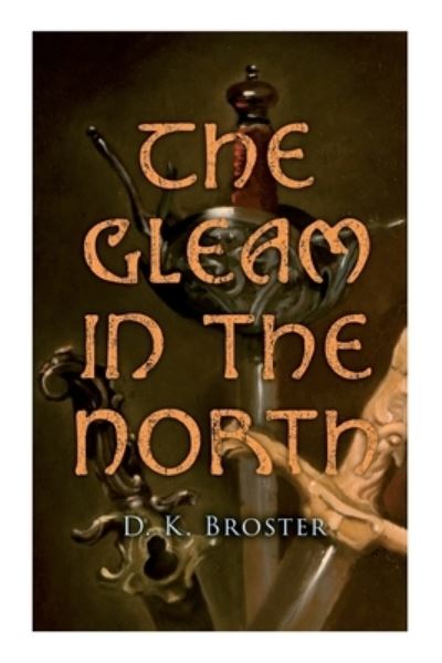 Cover for D K Broster · The Gleam in the North: Historical Novel (Paperback Book) (2021)