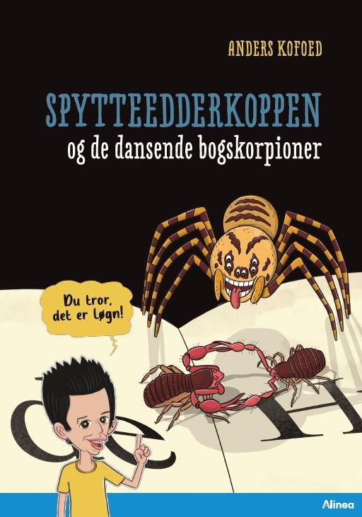 Cover for Anders Kofoed · Læseklub: Du tror, det er løgn! Spytteedderkoppen og de dansende skorpioner, Blå Læseklub (Indbundet Bog) [1. udgave] (2022)