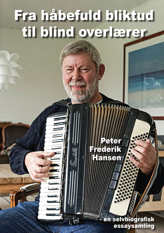 Cover for Peter Frederik Hansen · Fra håbefuld bliktud til blind overlærer (Pocketbok) (2022)