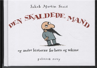 Den skaldede mand - Jakob Martin Strid - Libros - forlaget politisk revy - 9788773783290 - 23 de septiembre de 2010