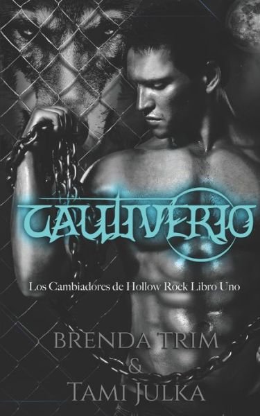 Cover for Brenda Trim · Cautiverio: Los Cambiadores de Hollow Rock - Libro Uno - Los Cambiadores de Hollow Rock (Paperback Book) (2020)