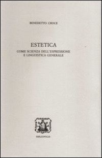 Cover for Benedetto Croce · Estetica Come Scienza Dell'espressione E Linguistica Generale (Book)