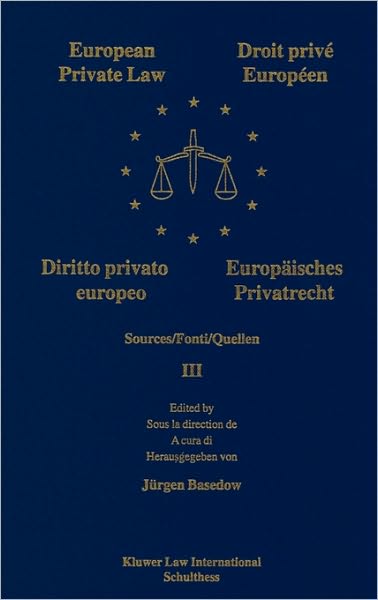 European Private Law, Sources, III - Jurgen Basedow - Books - Kluwer Law International - 9789041113290 - July 1, 2002