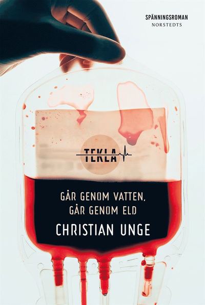 Teklaserien: Går genom vatten, går genom eld - Christian Unge - Książki - Norstedts - 9789113090290 - 28 marca 2019