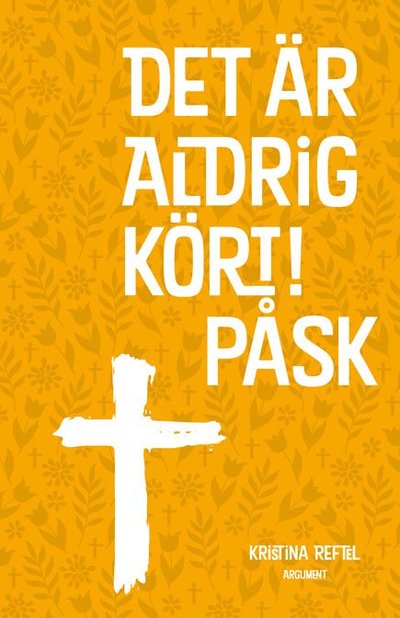 Cover for Kristina Reftel · Det är aldrig kört!: Det är aldrig kört! : påsk (Book) (2005)