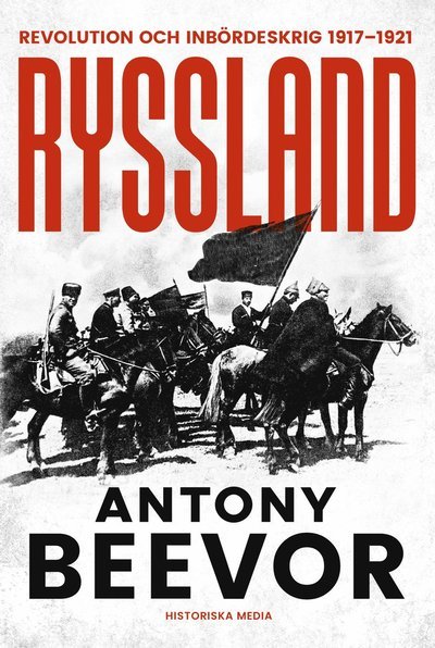 Cover for Antony Beevor · Ryssland: Revolution och inbördeskrig 1917-1921 (Bound Book) (2022)