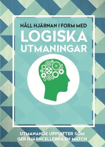 Cover for Gareth Moore · Håll hjärnan i form med logiska utmaningar : utmanande uppgifter som ger hjärncellerna en match (Book) (2020)