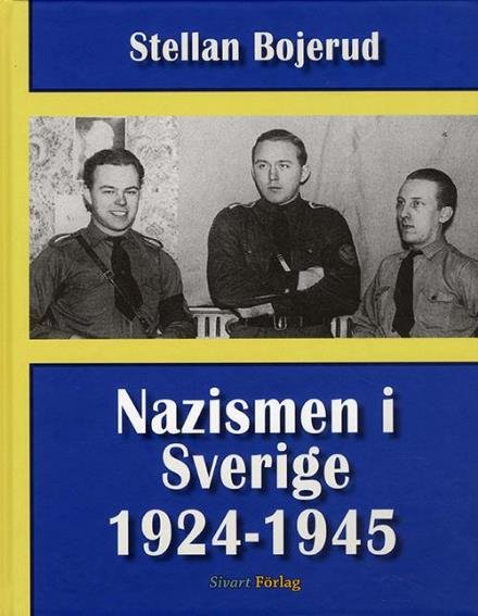 Cover for Bojerud Stellan · Nazismen i Sverige 1924-1945 (Bound Book) (2010)