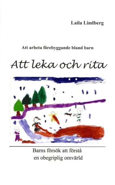 Att leka och rita : barns försök att förstå en obegriplig omvärld - Laila Lindberg - Bücher - Bokförlaget K&R - 9789185903290 - 4. Juni 2014