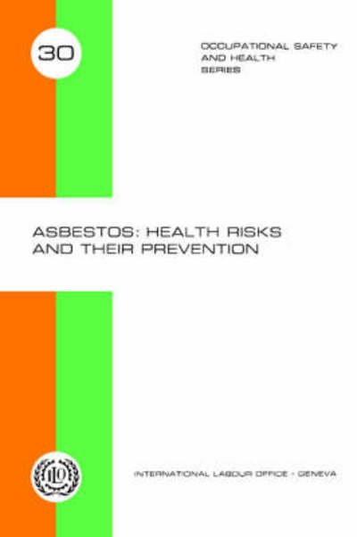 Asbestos: Health Risks and Their Prevention (Occupational Safety and Health Series 30) - Ilo - Bøger - International Labour Office - 9789221012290 - 31. december 1974