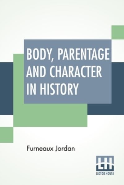 Cover for Furneaux Jordan · Body, Parentage And Character In History (Paperback Book) (2022)