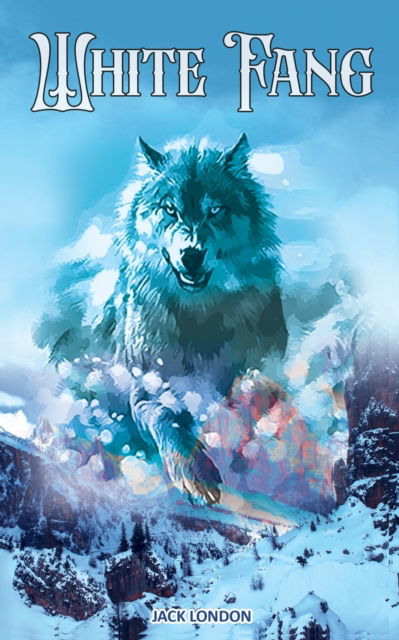 Cover for Jack London · White Fang : The Brave &amp; The Bold Wolf Dog (Paperback Book) (2022)