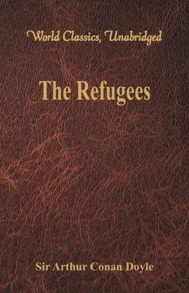 The Refugees - Sir Arthur Conan Doyle - Bøger - Alpha Editions - 9789386423290 - 23. august 2017