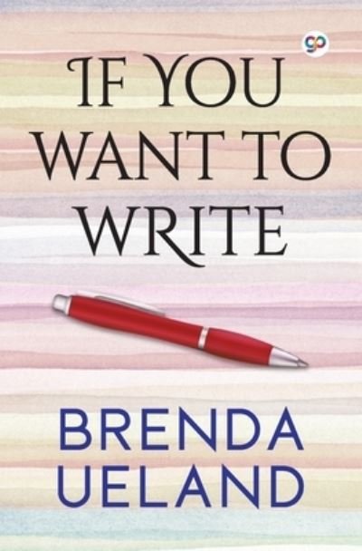 Cover for Brenda Ueland · If You Want to Write (Paperback Book) (2020)