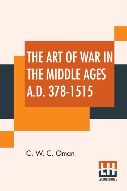 Cover for C W C Oman · The Art Of War In The Middle Ages A.D. 378-1515 (Pocketbok) (2020)