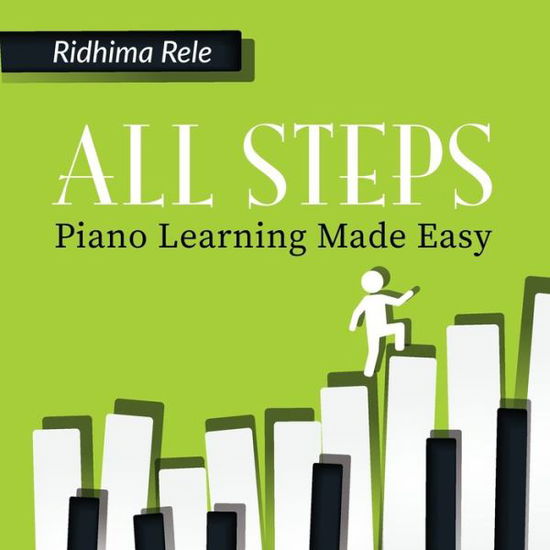 Cover for Ridhima Rele · All Steps: Piano Learning Made Easy (Taschenbuch) (2021)