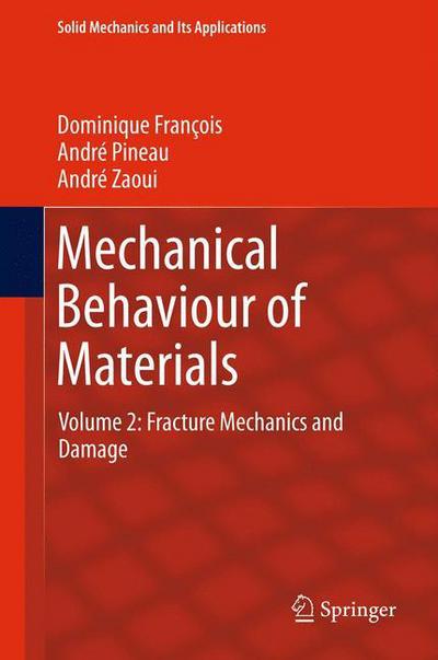 Cover for Dominique Francois · Mechanical Behaviour of Materials: Volume II: Fracture Mechanics and Damage - Solid Mechanics and Its Applications (Hardcover Book) [2nd ed. 2013 edition] (2012)