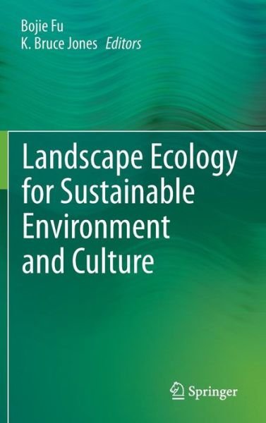 Cover for Bojie Fu · Landscape Ecology for Sustainable Environment and Culture (Hardcover Book) [2013 edition] (2013)