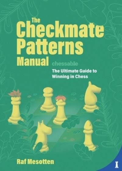 Cover for Raf Mesotten · The Checkmate Patterns Manual: The Killer Moves Everyone Should Know (Innbunden bok) (2022)