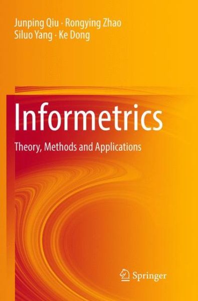 Informetrics: Theory, Methods and Applications - Junping Qiu - Kirjat - Springer Verlag, Singapore - 9789811350290 - tiistai 11. joulukuuta 2018