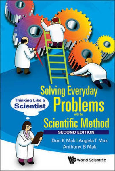 Cover for Mak, Don K (Formerly With Federal Government Research Laboratories, Canada) · Solving Everyday Problems With The Scientific Method: Thinking Like A Scientist (Gebundenes Buch) [Second edition] (2017)