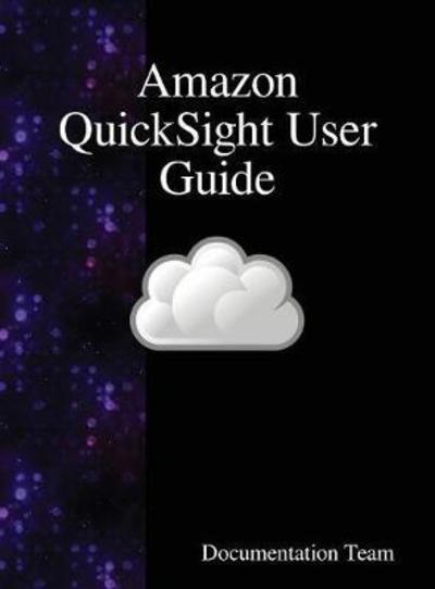 Cover for Documentation Team · Amazon QuickSight User Guide (Innbunden bok) (2018)