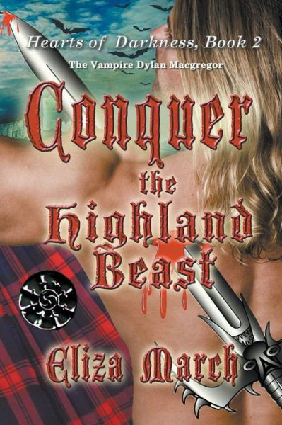 Conquer the Highland Beast - Hearts of Darkness - Eliza March - Bücher - Eliza March - 9798201050290 - 6. Mai 2019