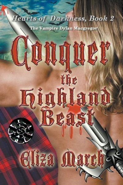 Conquer the Highland Beast - Hearts of Darkness - Eliza March - Kirjat - Eliza March - 9798201050290 - maanantai 6. toukokuuta 2019