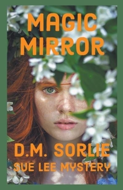 Magic Mirror - D M Sorlie - Books - Enchanted Island Publishing - 9798201753290 - September 3, 2021