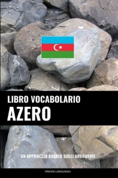 Cover for Languages Pinhok Languages · Libro Vocabolario Azero: Un Approccio Basato sugli Argomenti (Paperback Book) (2022)