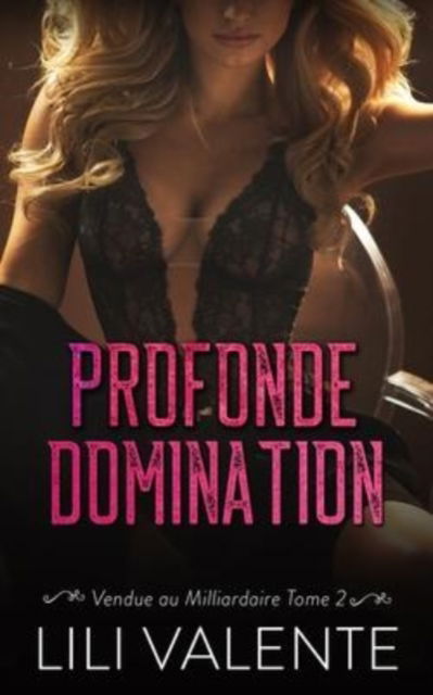 Cover for Lili Valente · Profonde Domination (Paperback Book) (2022)