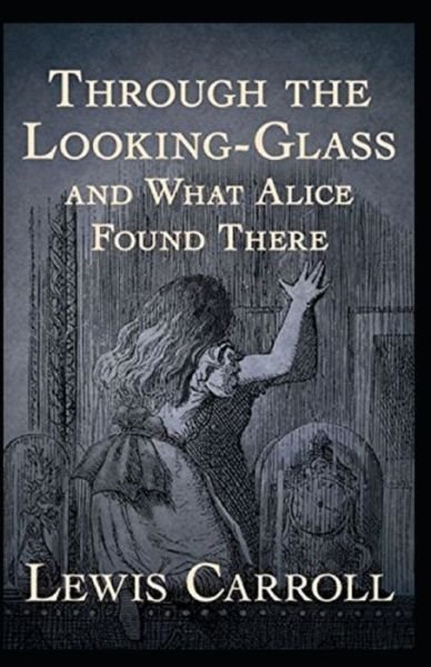 Cover for Lewis Carroll · Through the Looking Glass (And What Alice Found There) Annotated (Taschenbuch) (2022)