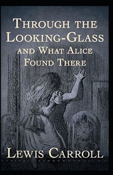 Cover for Lewis Carroll · Through the Looking Glass (And What Alice Found There) Annotated (Paperback Book) (2022)