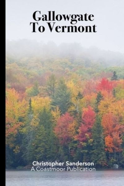 Cover for Christopher Sanderson · Gallowgate To Vermont (Paperback Book) (2022)
