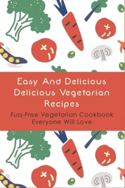 Cover for Garfield Lorson · Easy And Delicious Delicious Vegetarian Recipes (Paperback Book) (2021)