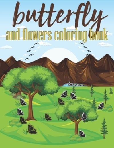 Butterfly and Flower Coloring Book: Butterfly Coloring Book for Adults, Butterfly Coloring Book for Adults Relaxation, Butterfly Coloring Book for Kids, Butterfly Coloring Book for Kids Ages 2-6, Butterfly Coloring Book Kids Activity Book, - Dsn - Bücher - Independently Published - 9798462305290 - 22. August 2021